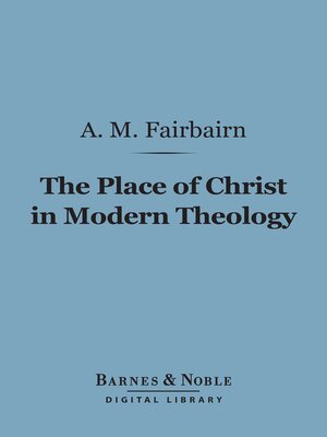 cover image of The Place of Christ in Modern Theology (Barnes & Noble Digital Library)